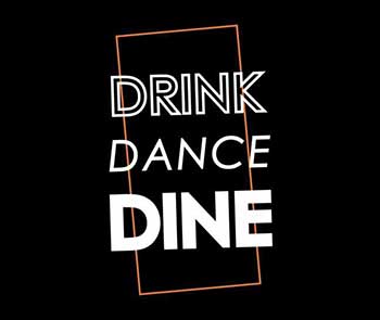 Drink-Dance-Dine flyer