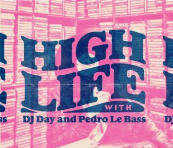 High Life w/ DJ Day & Pedro Le Bass