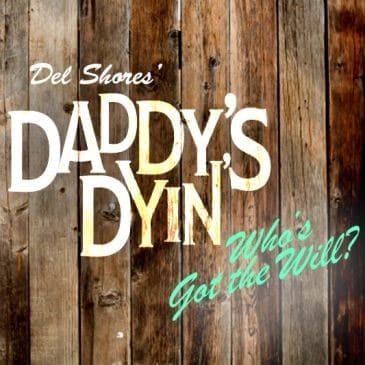 Daddy’s Dyin’ Who’s Got the Will?