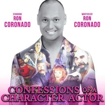 Confessions of a Character Actor featuring Ron Coronado