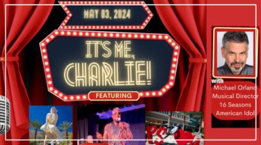 This is a promotional image for an event called "IT'S ME, CHARLIE!" happening on May 03, 2024, featuring Michael Orland, a musical director known for 16 seasons on American Idol. The image has a theater marquee vibe with bright lights and bold red curtains to the sides. Insets include photos of a performer singing onstage, a person in a white dress posing by palm trees, and another person playfully interacting with oversize letters in an urban setting.