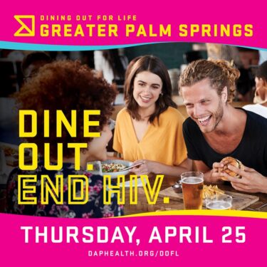 Promotional image for an event titled "Dining Out For Life - Greater Palm Springs," with the slogan "Dine Out. End HIV." for Thursday, April 25. The image features a happy group of people dining together. The website dapealth.org/dofl is listed at the bottom.