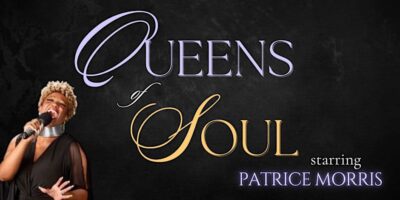 A promotional image for a musical performance showing an exuberant singer on the left with a microphone against a dark background with the words "Queens of Soul" in large, elegant script, and "starring PATRICE MORRIS" below in bold letters.